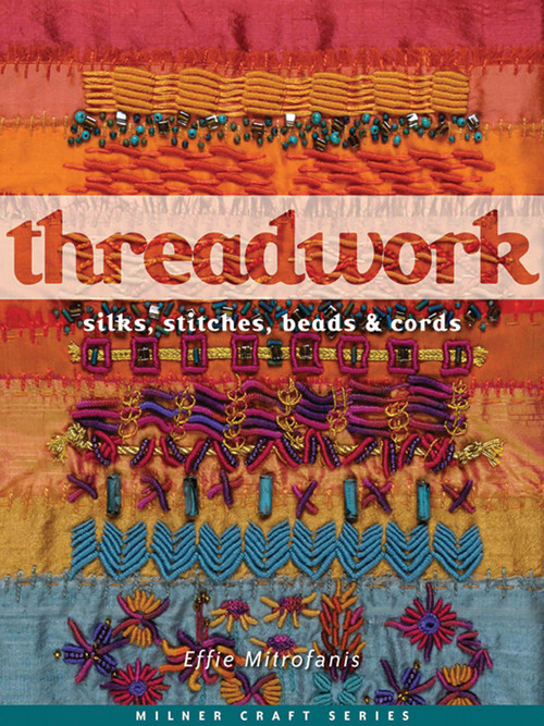Threadwork (Silks, Stitches, Beads & Cords) by Effie Mitrofanis, 9781863514033