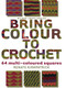 Bring Colour to Crochet (64 Multi-Coloured Squares) by Renate Kirkpatrick, 9781863514149
