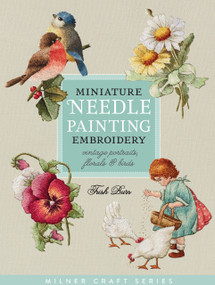 Miniature Needle Painting Embroidery (Vintage Portraits, Florals & Birds) by Trish Burr, 9781863514705
