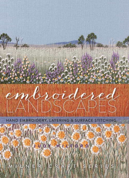 Embroidered Landscapes (Hand Embroidery, Layering & Surface Stitching) by Judy Wilford, 9781863514743
