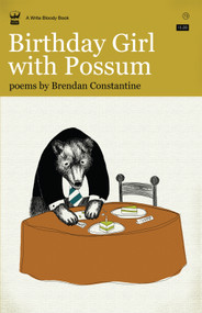 Birthday Girl with Possum by Brendan Constantine, 9781935904342