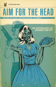 Aim for the Head (An Anthology of Zombie Poetry) by Rob Sturma, 9781935904472