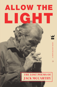 Allow the Light (The Lost Poems of Jack McCarthy) by Jack McCarthy, 9781949342253