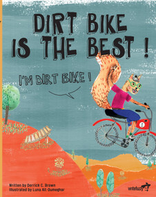 Dirt Bike is the Best! I'm Dirt Bike! by Derrick C. Brown, Luna Ait Oumeghar, 9781949342260