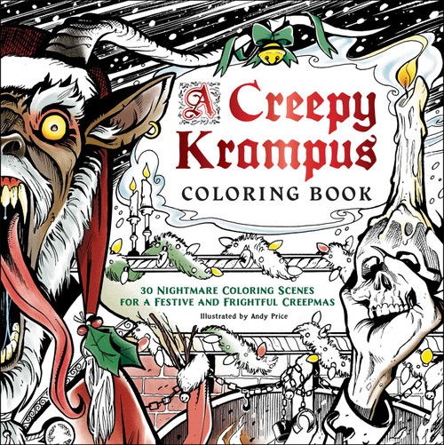 A Creepy Krampus Coloring Book (30 Nightmare Coloring Scenes for a Festive and Frightful Creepmas) by Andy Price, 9781507224410