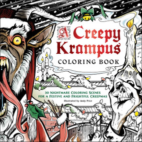 A Creepy Krampus Coloring Book (30 Nightmare Coloring Scenes for a Festive and Frightful Creepmas) by Andy Price, 9781507224410