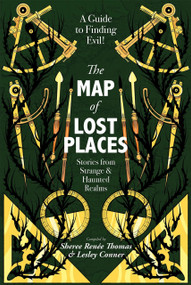 The Map of Lost Places (Stories from Strange & Haunted Realms) by Sheree Ren Thomas, Lesley Conner, 9781955765268
