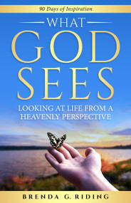 What God Sees (Looking at Life from a Heavenly Perspective) by Brenda G. Riding, 9781964081625