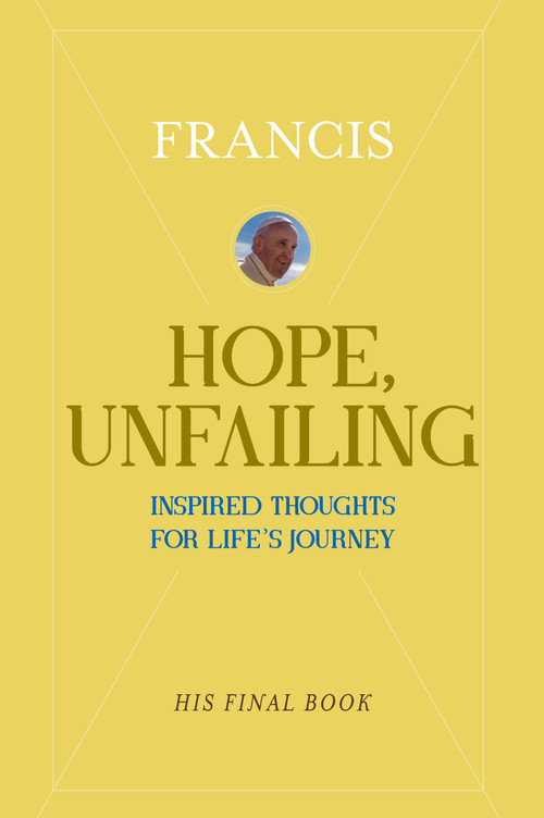 Hope, Unfailing (Inspired Thoughts for Life's Journey) by Pope Francis, 9781966136026