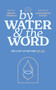 By Water and the Word (God's Gift of Baptism for You) by Brian  William Thomas, Zachariah Stuef, Brian W. Thomas, 9781967920013