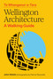 Te Whanganui-a-Tara Wellington Architecture (A walking guide) by John Walsh, Patrick Reynolds, 9781991309174