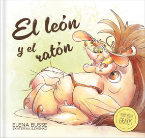 El león y el ratón / The Lion and the Mouse (Fábula clásica en verso moderno con actividades: 2) (Spanish Edition) by Ekaterina Ilchenko, Elena Busse, 9788410413078