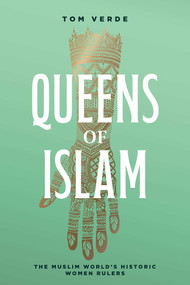 Queens of Islam (The Muslim World's Historic Women Rulers) by Tom Verde, 9781623717940