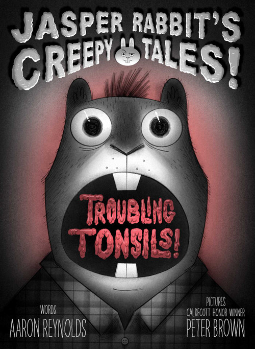 Troubling Tonsils! by Aaron Reynolds, Peter Brown, 9781665961080