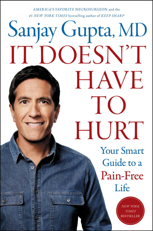 It Doesn't Have to Hurt (Your Smart Guide to a Pain-Free Life) by Sanjay Gupta, 9781668014479