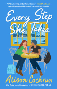 Every Step She Takes (A Novel) by Alison Cochrun, 9781668021255