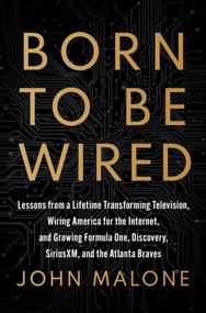Born to Be Wired by John Malone, 9781668051535
