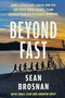 Beyond Fast (How a Renegade Coach and His Unlikely High School Team Revolutionized Distance Running) by Sean Brosnan, Chris Lear, Andrew Greif, 9781668204382