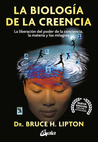 La biologia de la creencia (La liberación del poder de la conciencia, la materia y los milagros) (Spanish Edition) by Bruce Lipton, 9788411080859