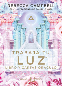Trabaja tu luz (Libro y cartas oráculo) (Spanish Edition) by Rebecca Campbell, Danielle Noel, 9788415292937