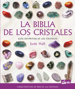La biblia de los cristales (Guía definitiva de los cristales) (Spanish Edition) by Judy Hall, 9788484451143