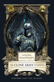 William Shakespeare's The Clone Army Attacketh: Star Wars Part the Second by Ian  Doescher, 9798337401355