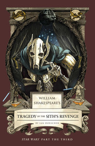William Shakespeare's Tragedy of the Sith's Revenge: Star Wars Part the Third by Ian  Doescher, 9798337401416