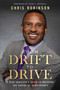 From Drift to Drive (A High Achievers Guide To Breaking The Chains Of Complacency) by Chris Robinson, John C. Maxwell, 9798887100500