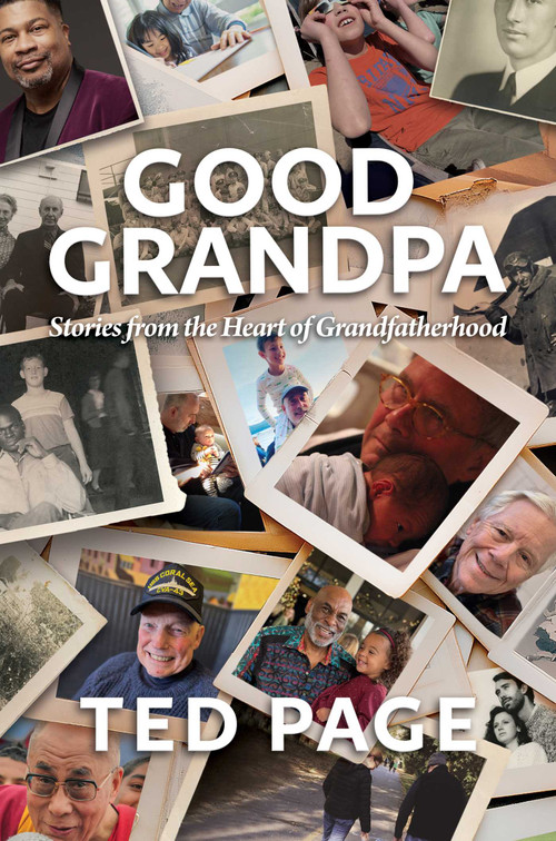 Good Grandpa (Stories from the Heart of Grandfatherhood) by Ted Page, 9798888455050