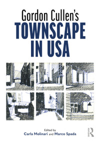 Gordon Cullen's Townscape in USA by Carla Molinari, Marco Spada, 9781032876184