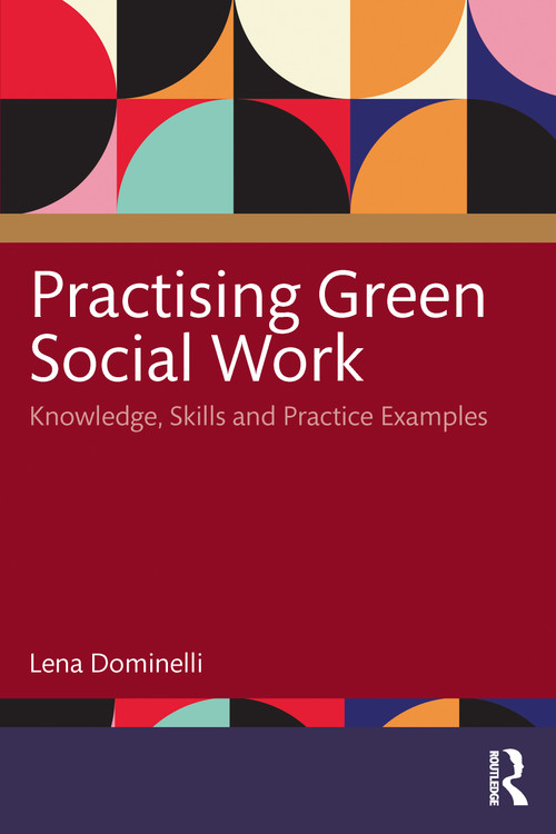 Practising Green Social Work (Considerations of Knowledge, Skills and Practice) by Lena Dominelli, 9781041090205
