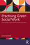 Practising Green Social Work (Considerations of Knowledge, Skills and Practice) by Lena Dominelli, 9781041090205