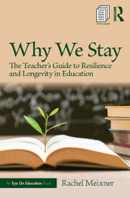 Why We Stay (The Teacher's Guide to Resilience and Longevity in Education) by Rachel Meixner, 9781041153610