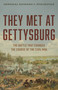 They Met at Gettysburg (The Battle That Changed the Course of the Civil War) by Edward J. Stackpole, 9780811777643