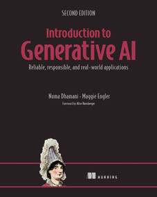 Introduction to Generative AI, Second Edition (Reliable, responsible, and real-world applications) by Numa Dhamani, Maggie Engler, 9781633434882