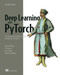 Deep Learning with PyTorch, Second Edition (Training and applying deep learning and generative AI models) by Luca Antiga, Eli Stevens, Howard Huang, Thomas Viehmann, 9781633438859