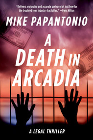A Death in Arcadia (A Legal Thriller) by Mike Papantonio, 9781648211706