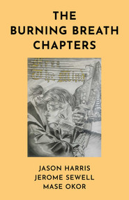 The Burning Breath Chapters by Jerome Sewell, Jason  Harris, Mase  Okor, 9781785359941