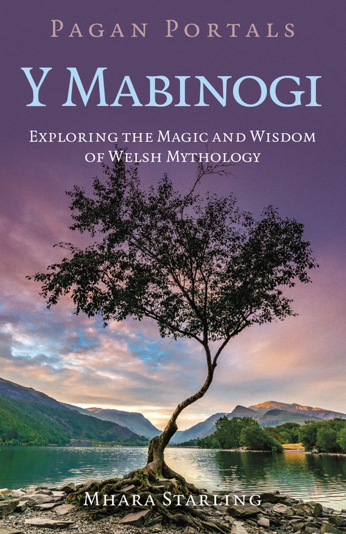 Pagan Portals: Y Mabinogi (Exploring the Magic and Wisdom of Welsh Mythology) by Mhara Starling, 9781803416649