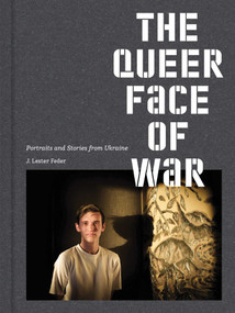The Queer Face of War (Portraits and Stories from Ukraine) by J. Lester Feder, 9783987411991