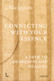 Connecting with your Essence (A Path to Awareness and Healing) by Mia Leijssen, 9789059962378
