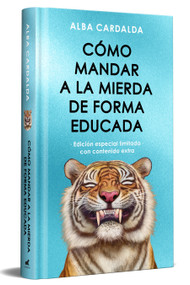 Como mandar a la mierda de forma educada (Edición limitada ) / How to Politely Tell People Off (Limited Edition) (Spanish Edition) by Alba Cardalda, 9788410467293