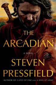 The Arcadian (A Novel) by Steven Pressfield, 9781324124252