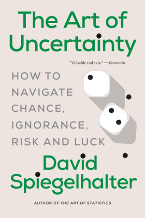 The Art of Uncertainty (How to Navigate Chance, Ignorance, Risk and Luck) - 9781324130727 by David Spiegelhalter, 9781324130727