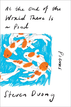 At the End of the World There Is a Pond (Poems) - 9781324130666 by Steven Duong, 9781324130666