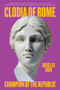Clodia of Rome (Champion of the Republic) - 9781324130536 by Douglas Boin