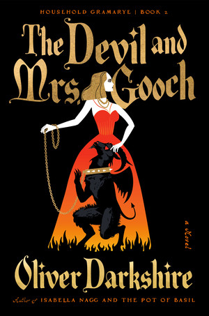 The Devil and Mrs. Gooch (A Novel) by Oliver Darkshire, 9781324124467