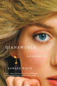 Dianaworld (An Obsession) - 9781324130642 by Edward White, 9781324130642
