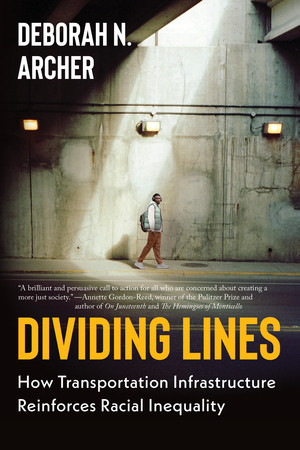 Dividing Lines (How Transportation Infrastructure Reinforces Racial Inequality) - 9781324130567 by Deborah N. Archer, 9781324130567