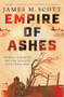 Empire of Ashes (Truman, Hirohito, and the Descent into Total War) by James M. Scott, 9781324065487